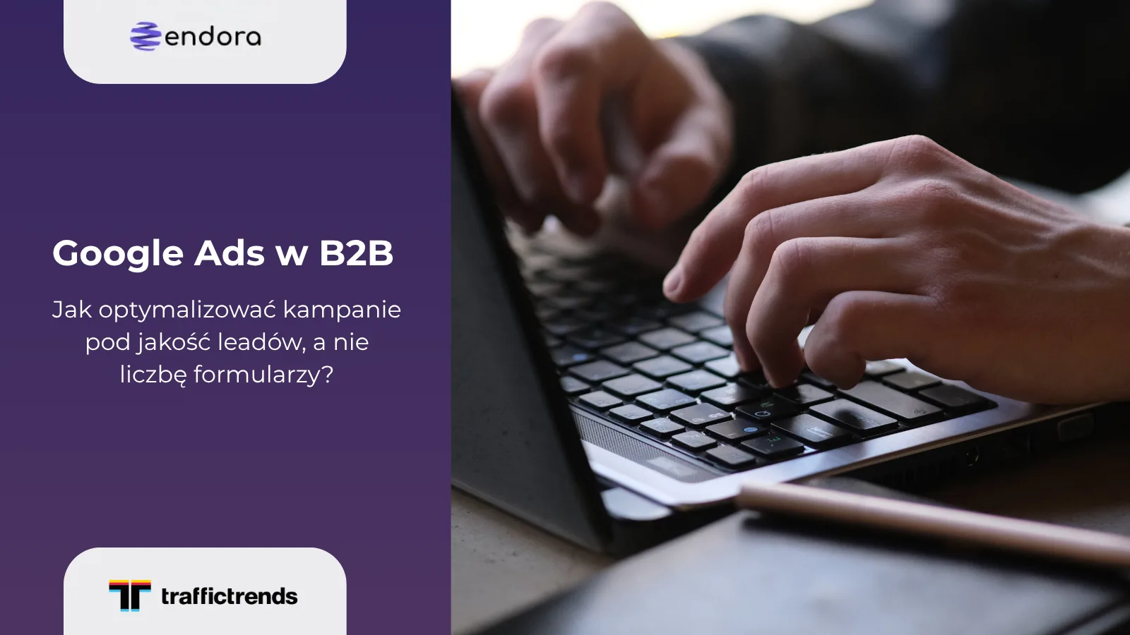 Google Ads w B2B: jak optymalizować kampanie pod jakość leadów